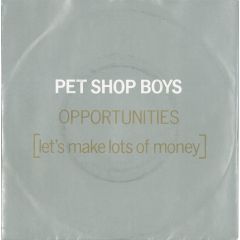 Pet Shop Boys - Pet Shop Boys - Opportunities (Let's Make Lots Of Money) - Parlophone