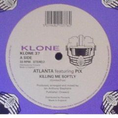 Atlanta Featuring Pix - Atlanta Featuring Pix - Killing Me Softly - Klone Records