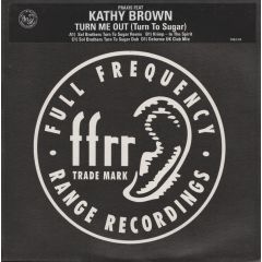 Kathy Brown - Kathy Brown - Turn Me Out (Turn To Sugar) - Ffrr
