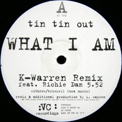 Tin Tin Out - Tin Tin Out - What I Am (Remixes) - VC Recordings