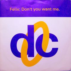 Felix - Felix - Don't You Want Me - Deconstruction