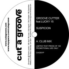 Groove Cutter Feat. Lucky 15 - Groove Cutter Feat. Lucky 15 - Suspicion - Cut A Groove