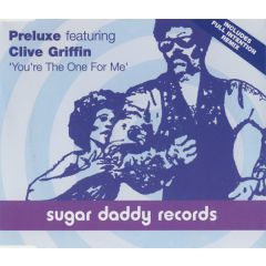Preluxe Ft Clive Griffin - Preluxe Ft Clive Griffin - You'Re The One For Me - Sugar Daddy