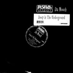 Da Mooch - Da Mooch - Deep In The Underground - Soul Furic Trax