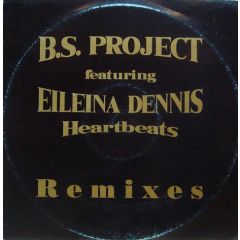 B.S. Project Featuring Eileina Dennis - B.S. Project Featuring Eileina Dennis - Heartbeats (Remixes) - Dance Factory