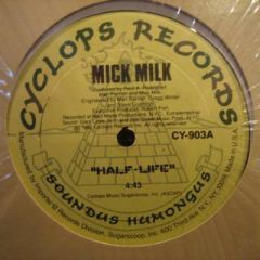 Mick Milk - Mick Milk - Half Life - Cyclops Records