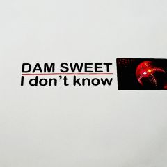 Dam Sweet - Dam Sweet - I Dont Know - MCM