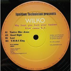 Wilko - Why Don't You F**K Your Yankee Blue Jeans EP - Ignition Technican 6