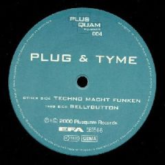 Plug & Tyme - Plug & Tyme - Techno Macht Funken / Bellybutton - Plusquam Records