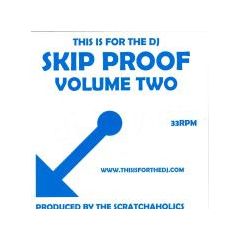 Scratchaholics - Scratchaholics - This Is For The DJ : Skip Proof (Volume Two) - Djs Proof