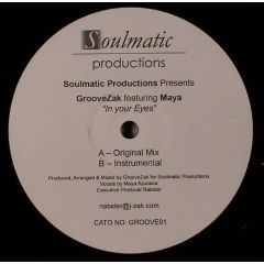 Groovezak Featuring Maya - Groovezak Featuring Maya - In Your Eyes - Soulmatic 1