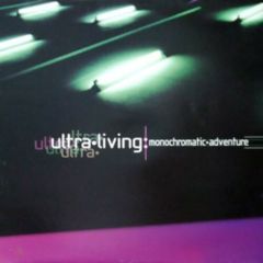 Ultra Living - Ultra Living - Monochromatic Adventure - Creation