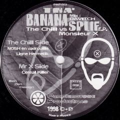 The Chill vs. Monsieur X  - The Chill vs. Monsieur X  - Tha Banana Splif E.P. - Pamplemousse Productions