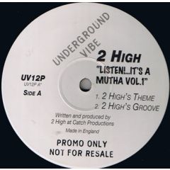 2 High - 2 High - Listen It's A Mutha Vol 1 - Underground Vibe