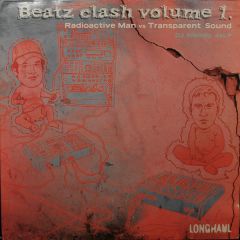 Radioactive Man Vs Transparent - Radioactive Man Vs Transparent - Beatz Clash Volume 1 - Longhaul