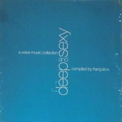 Francois Kevorkian Presents - Francois Kevorkian Presents - Deep & Sexy - Wave