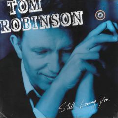 Tom Robinson - Tom Robinson - Still Loving You - Castaway Records