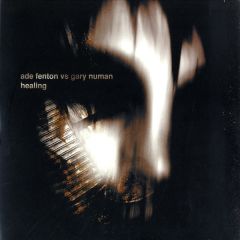 Ade Fenton Vs Gary Numan - Ade Fenton Vs Gary Numan - Healing - Submission