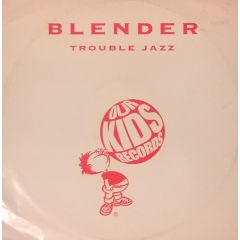 Blender - Blender - Trouble Jazz - Our Kids