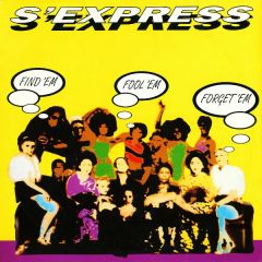 S Express - Find Em, Fool Em, Forget Em - Rhythm King