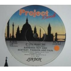Barbara Roy & Ecstasy Passion & Pain - Barbara Roy & Ecstasy Passion & Pain - If You Want Me - Project Records