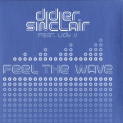 Didier Sinclair Featuring Lidy V - Didier Sinclair Featuring Lidy V - Feel The Wave - Serial Records