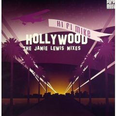 Hi Fi Mike - Hi Fi Mike - Hollywood (Jamie Lewis Mixes) - Purple Music