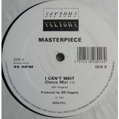 Masterpiece - Masterpiece - I Can't Wait - Serious Records