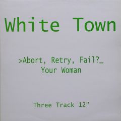 White Town - White Town - Abort, Retry, Fail? (Your Woman) - Chrysalis