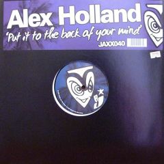 Alex Holland - Alex Holland - Put It To The Back Of Your Mind - Atlantic Jaxx