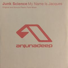 Junk Science - Junk Science - My Name Is Jacques - Anjuna Deep