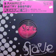 D Ramirez & Dmitry Bobrov - D Ramirez & Dmitry Bobrov - Pleasure Me - Slave Recordings