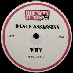 Dance Assassins - Dance Assassins - Why (Kb Project Mix) - Bouncin Tunes