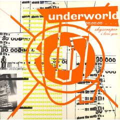 Underworld - Underworld - Mmm Skyscraper I Love You - Boys Own