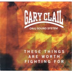 Gary Clail - Gary Clail - These Things Arr Worth Fighting - Perfecto