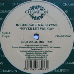 DJ George J. Feat Sevynn - Never Gonna Let You Go - Champion