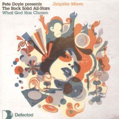 Pete Doyle Pres Rock Solid All-Stars - Pete Doyle Pres Rock Solid All-Stars - What God Has Chosen (Jimpster Mixes) - Defected