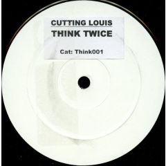 Cutting Louis - Cutting Louis - Think Twice - Think 1