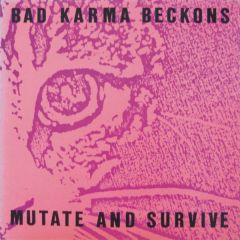 Bad Karma Beckons - Bad Karma Beckons - Mutate And Survive - Media Burn Records