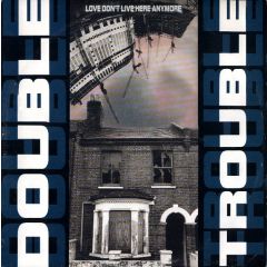 Double Trouble - Double Trouble - Love Dont Live Here Anymore - Desire