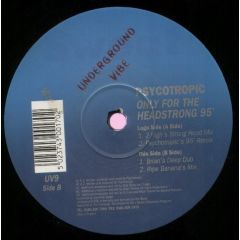 Psychotropic - Psychotropic - Only For The Headstrong '95 - Underground Vibe