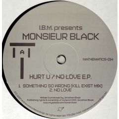 Ibm Presents Monsieur Black - Ibm Presents Monsieur Black - Hurt U / No Love EP - Mathematics 14