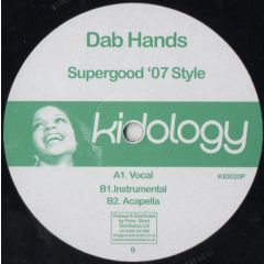 The Dab Hands - The Dab Hands - Supergood '07 Style - Kidology Records
