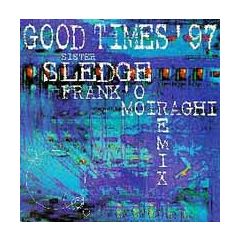Sister Sledge - Sister Sledge - Good Times '97 (Frank 'O Moiraghi Remix) - New Music International