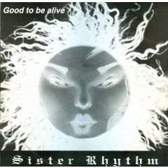 Sister Rhythm - Sister Rhythm - Good To Be Alive - Trinity Worldwide Records