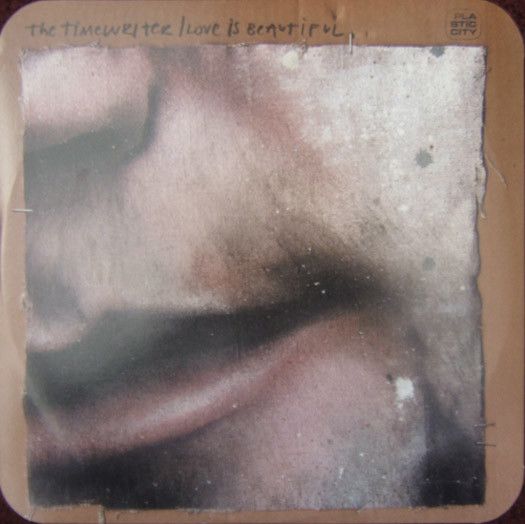 The Timewriter - Love Is Beautiful - Plastic City